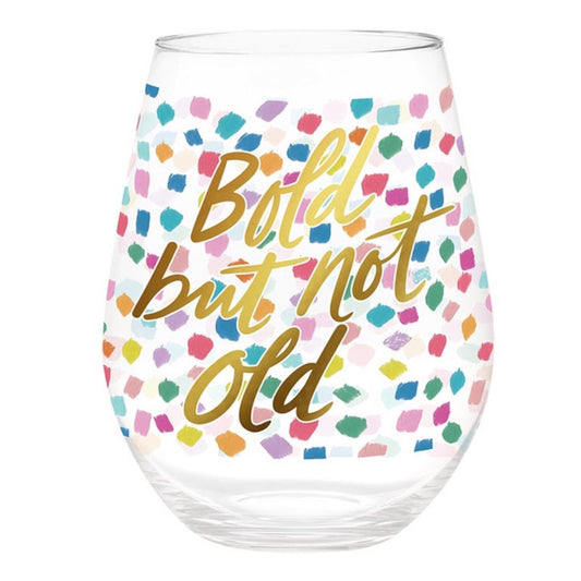 "Bold But Not Old" Jumbo Stemless Wine Glass