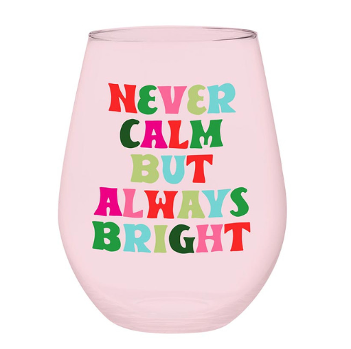 "Never Calm Always Bright" Jumbo Wine Glass