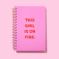 "This Girl is on Fire" Pink & Red Spiral Notebook